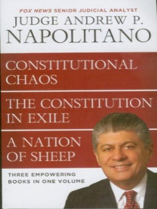Title details for Napolitano 3in1-- Constitutional Chaos, the Constitution in Exile & a Nation of Sheep by Andrew Napolitano - Available